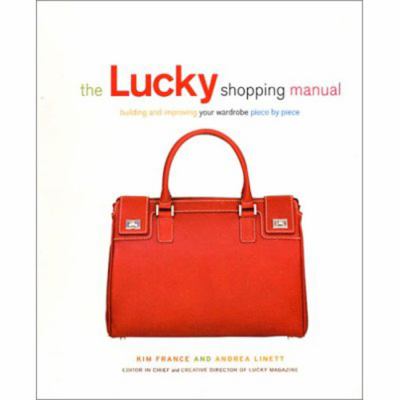 The Lucky Shopping Manual : building and improving your wardrobe piece by piece