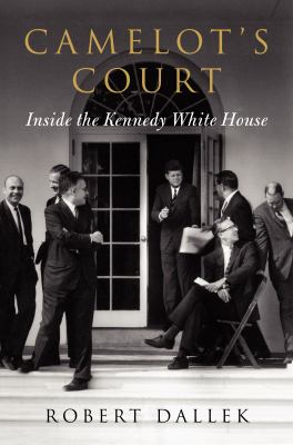 Camelot's court : inside the Kennedy White House