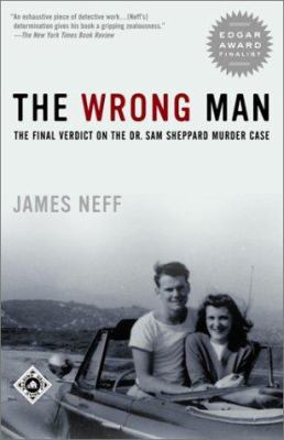 The wrong man : the final verdict on the Dr. Sam Sheppard murder case