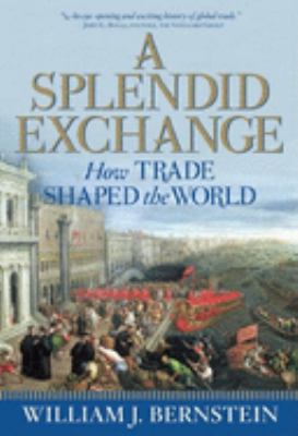 A splendid exchange : how trade shaped the world