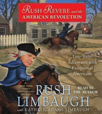 Rush Revere and the American Revolution : time-travel adventures with exceptional Americans