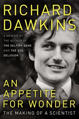 An appetite for wonder : the making of a scientist, a memoir