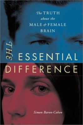 The essential difference : the truth about the male and female brain