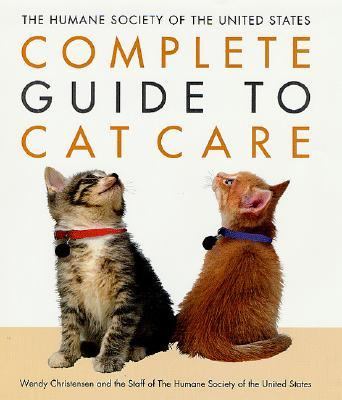 The Humane Society of the United States complete guide to cat care