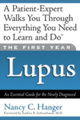 The first year--lupus : an essential guide for the newly diagnosed