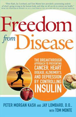 Freedom from disease : the breakthrough approach to preventing cancer, heart disease, Alzheimer's, and depression by controlling insulin
