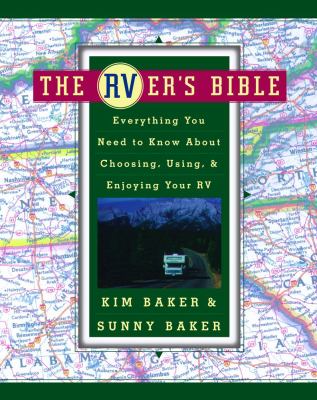 The RVer's bible : everything you need to know about choosing, using, and enjoying your RV