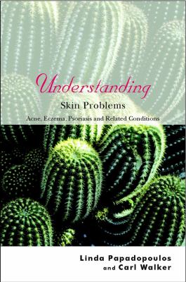 Understanding skin problems : acne, eczema, psoriasis, and related conditions