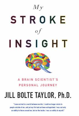 My stroke of insight : a brain scientist's personal journey