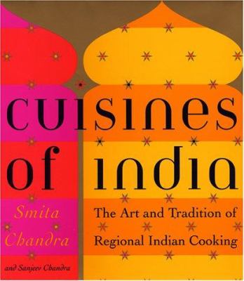 Cuisines of India : the art of regional Indian cooking