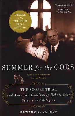 Summer for the gods : the Scopes trial and America's continuing debate over science and religion