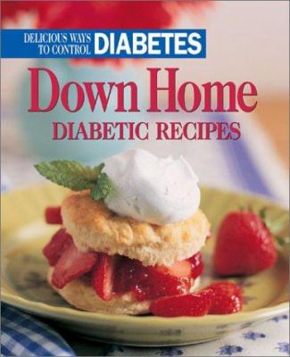 Down home diabetic recipes : delicious ways to control diabetes