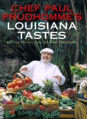 Chef Paul Prudhomme's Louisiana tastes : exciting flavors from the state that cooks