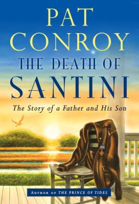 The death of Santini : the story of a father and his son