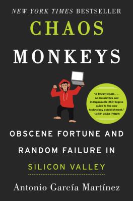 Chaos monkeys : obscene fortune and random failure in Silicon Valley