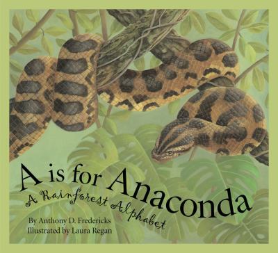 A is for anaconda : a rainforest alphabet