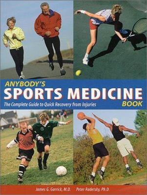 Anybody's sports medicine book : the complete guide to quick recovery from injuries