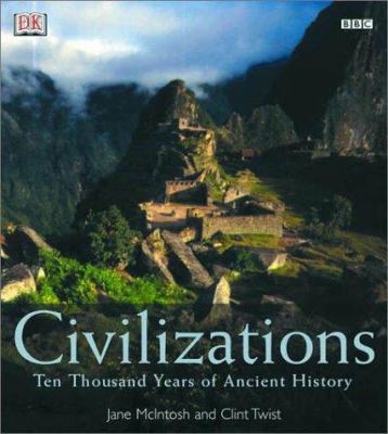 Civilizations : ten thousand years of ancient history