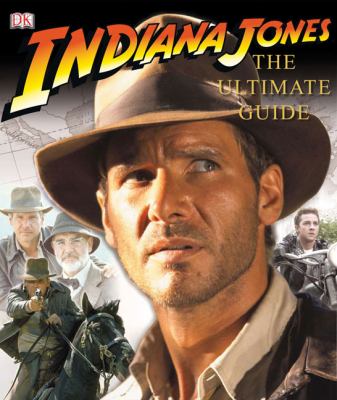 Indiana Jones : the ultimate guide