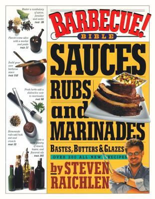 Barbecue bible : sauces, rubs, and marinades, bastes, butters & glazes