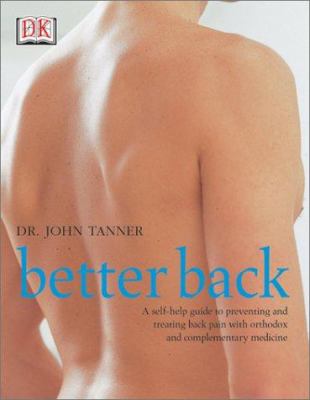 Better back : a self-help guide to preventing and treating back pain with orthodox and complementary medicine