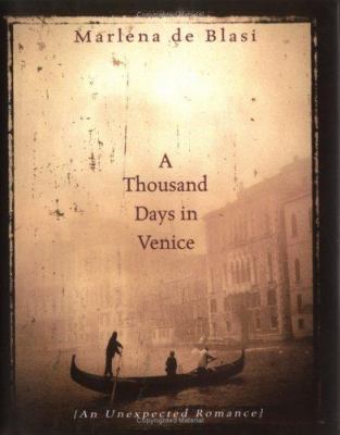 A thousand days in Venice : an unexpected romance