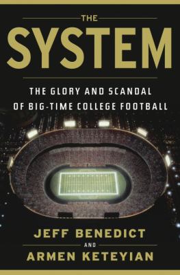 The system : the glory and scandal of big-time college football