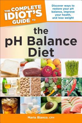 The complete idiot's guide to the pH balance diet