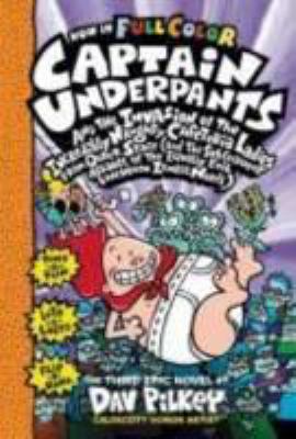 Captain Underpants and the invasion of the incredibly naughty cafeteria ladies from outer space (and the subsequent assault of the equally evil lunchroom zombie nerds) : the third epic novel