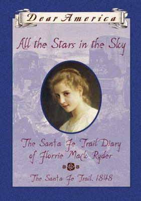 All the stars in the sky : the Santa Fe trail diary of Florrie Mack Ryder