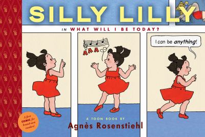 Silly Lilly in what will I be today? : a Toon book