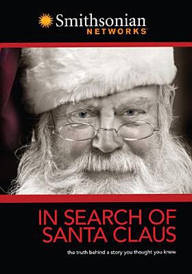 In search of Santa Claus : the truth behind a story you thought you knew