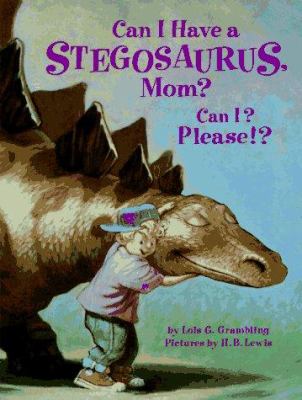 Can I Have A Stegosaurus, Mom? Can I? Please!?