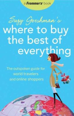Suzy Gershman's Where to buy the best of everything : the outspoken guide for world travelers and online shoppers