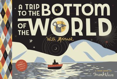 A trip to the bottom of the world with Mouse : a Toon Book