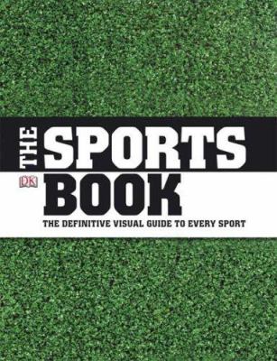 The sports book : the games, the rules, the tactics, the techniques