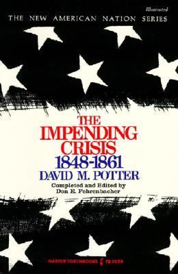 The impending crisis : America before the Civil War: 1848-1861