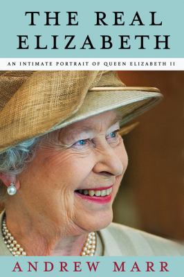 The real Elizabeth : an intimate portrait of Queen Elizabeth II