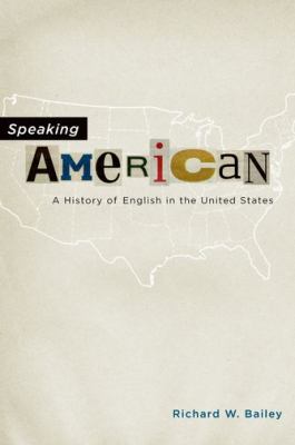 Speaking American : a history of English in the United States