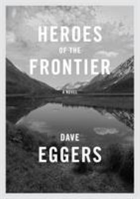 Heroes of the frontier : a novel