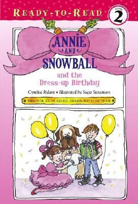 Annie and Snowball and the dress-up birthday: the first book of their adventures