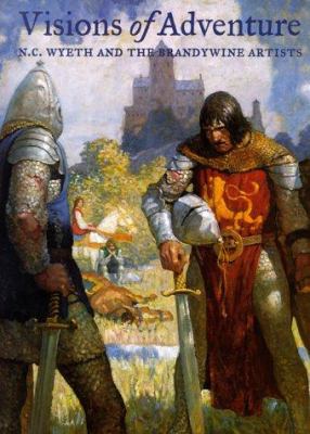 Visions of adventure : N.C. Wyeth and the Brandywine artists