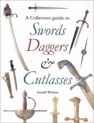 A collector's guide to swords, daggers & cutlasses