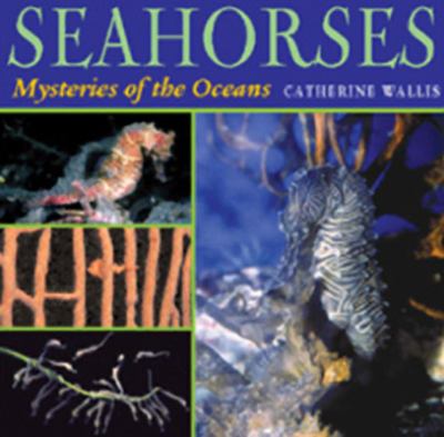 Seahorses : mysteries of the oceans