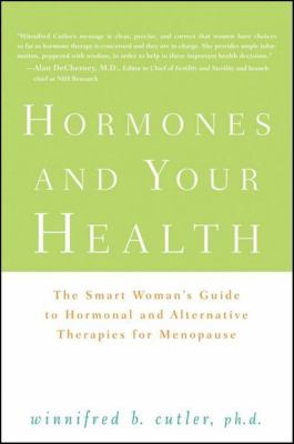 Hormones and your health : the smart woman's guide to hormonal and alternative therapies for menopause