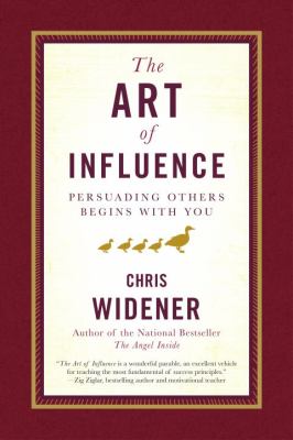 The art of influence : persuading others begins with you