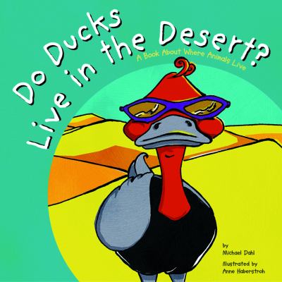 Do ducks live in the desert? : a book about where animals live