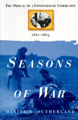 Seasons of war : the ordeal of a Confederate community, 1861-1865