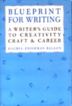 Blueprint for writing : a writer's guide to creativity, craft & career