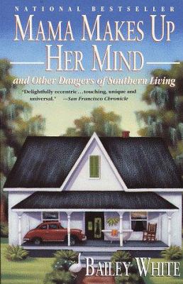 Mama makes up her mind : and other dangers of southern living